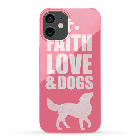 Faith Love & Dogs Phone Case